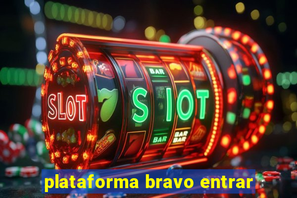 plataforma bravo entrar